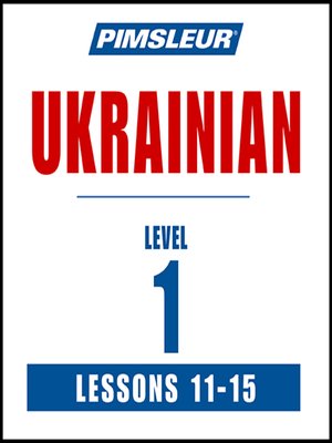 cover image of Pimsleur Ukrainian Level 1 Lessons 11-15